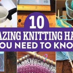 10 Amazing Knitting Hacks You Need To Know