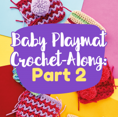 Baby Playmat Crochet-Along: Part Two