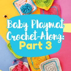 Baby Playmat Crochet-Along: Part Three