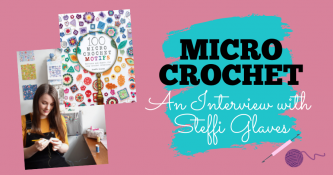 Micro Crochet: An Interview With Steffi Glaves