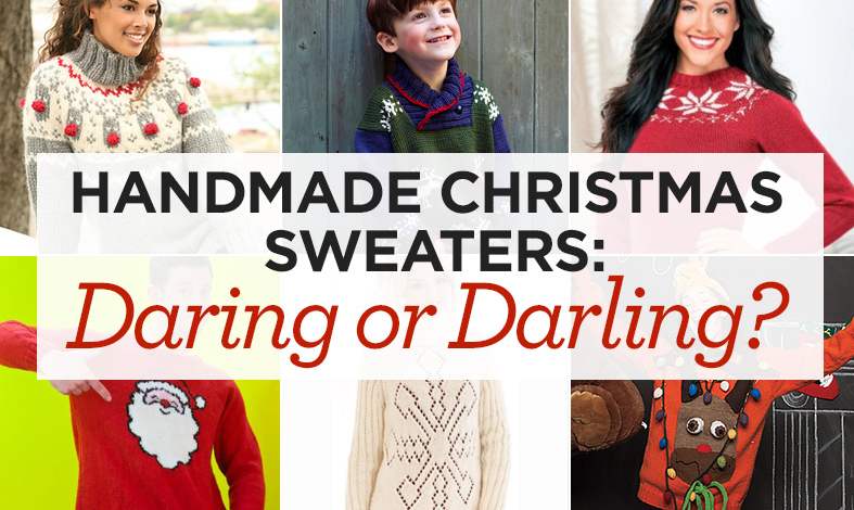 Handmade Christmas Sweaters: Daring or Darling?