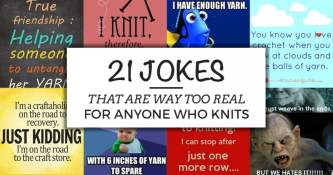 21 Jokes That Are Way Too Real For Anyone Who Knits