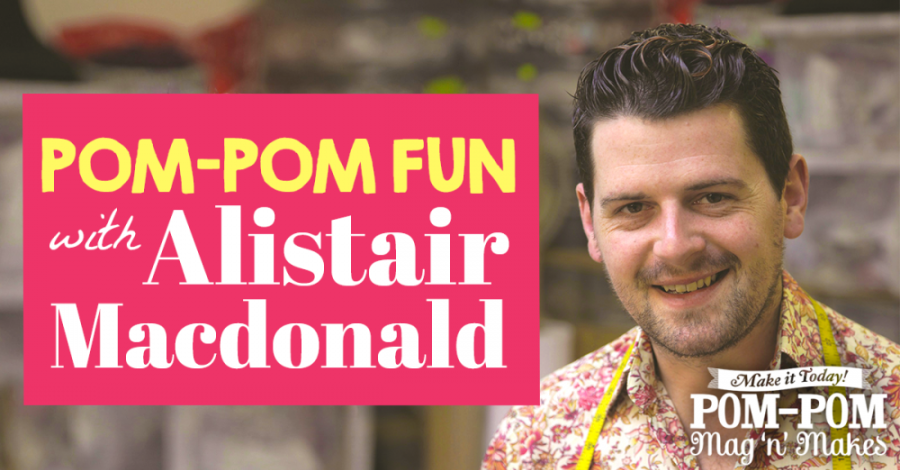 Pom-Pom Fun With Alistair Macdonald