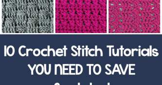 Guest Post: 10 Crochet Stitch Tutorials You Need To Save For Later