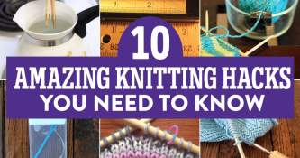 10 Amazing Knitting Hacks You Need To Know