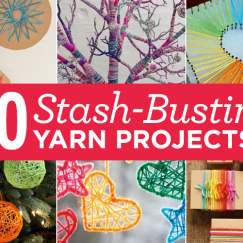 10 Stash-Busting Yarn Projects