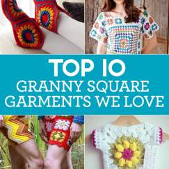 10 GRANNY SQUARE GARMENTS WE LOVE