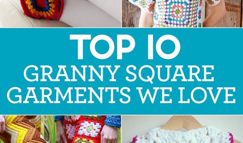 10 GRANNY SQUARE GARMENTS WE LOVE