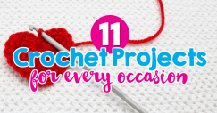 11 Crochet Projects For Every Occasion