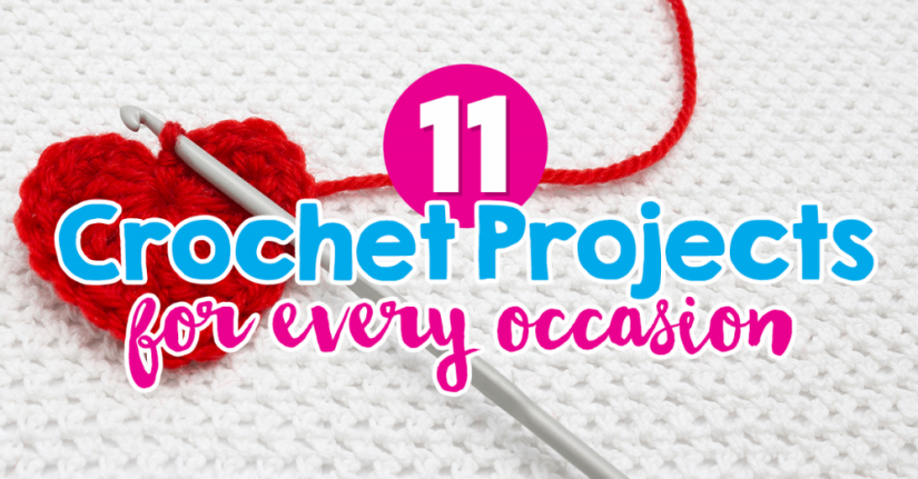 11 Crochet Projects For Every Occasion 11 Crochet Projects For Every Occasion