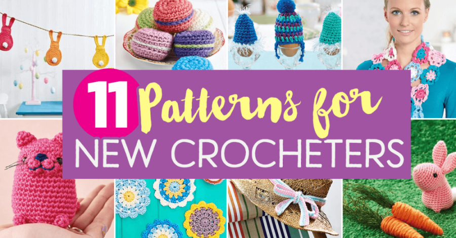 11 PATTERNS FOR NEW CROCHETERS