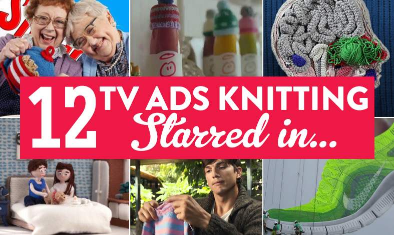 12 TV Ads Knitting Starred In