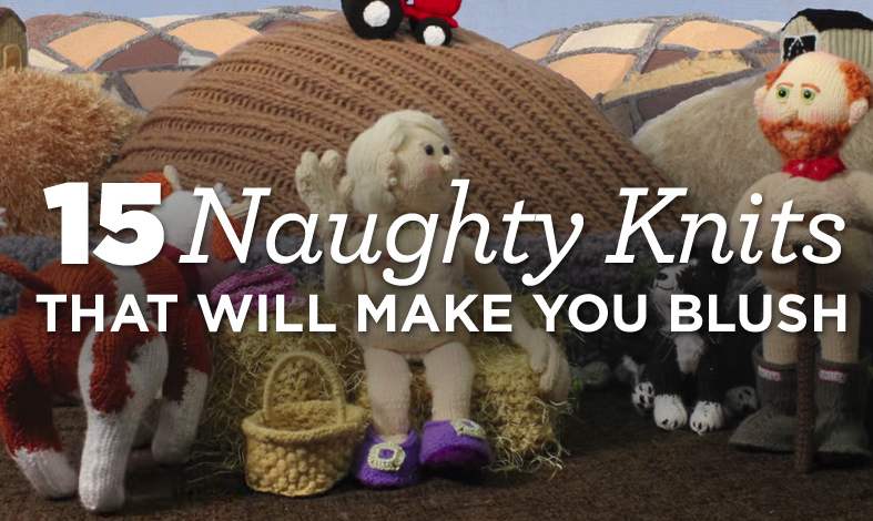 15 Naughty Knits That Will Make You Blush