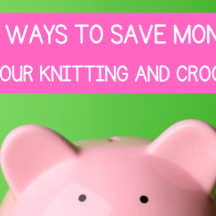 18 ways to save money on your knitting and crochet