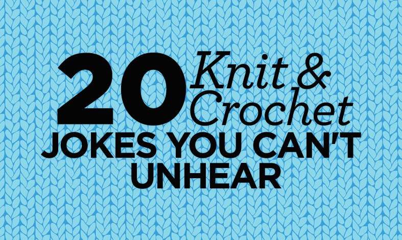 20 Knit & Crochet Jokes You Can’t Unhear