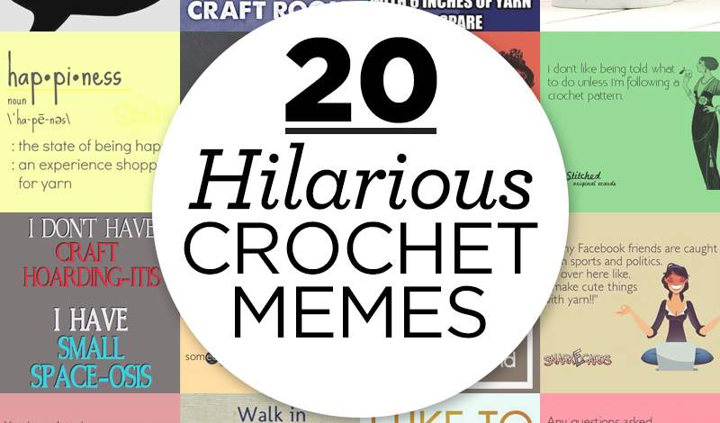 20 Hilarious Crochet Memes That Could Have Been Written For Us