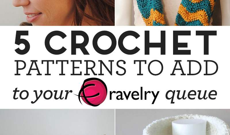 5 Crochet Patterns To Add To Your Ravelry Queue