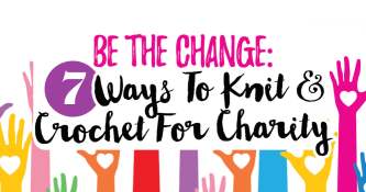 Be The Change: 7 Ways To Knit & Crochet For Charity