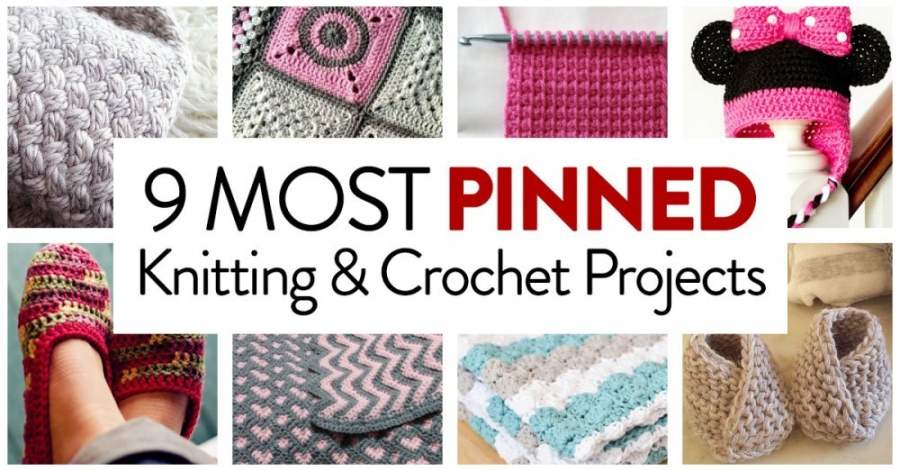 9 Most Pinned Knitting & Crochet Projects