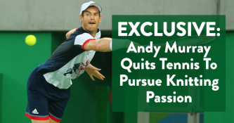 Exclusive: Andy Murray Quits Tennis To Pursue Knitting Passion
