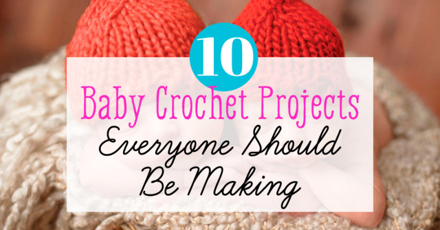 Baby Crochet Projects Everyone Should Be Making