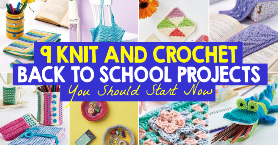 9 Knit and Crochet Back to School Projects You Should Start Now