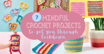 7 Mindful Crochet Projects To Get You Through Lockdown