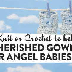 Knit Or Crochet To Help Cherished Gowns For Angel Babies