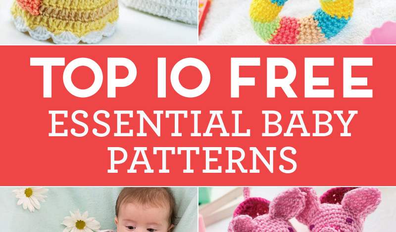 Top 10 FREE Essential Baby Patterns