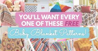 You’ll Want Every One Of These FREE Baby Blanket Patterns!