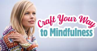 Craft Your Way To Mindfulness