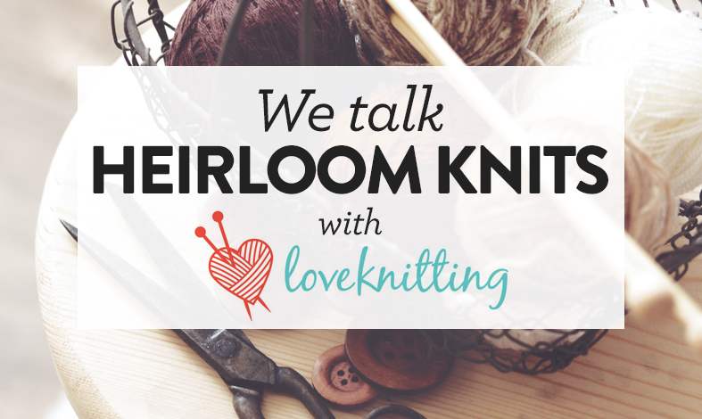 Guest Post: Love Knitting’s Top Tips For Heirloom Knits