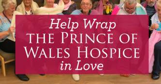 Help Wrap The Prince of Wales Hospice In Love