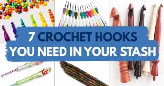 7 Crochet Hooks You NEED In Your Stash