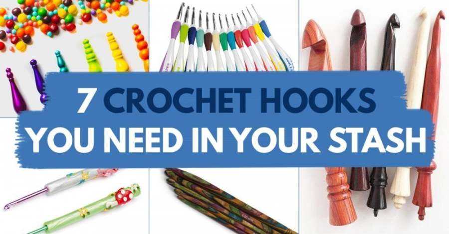 7 Crochet Hooks You NEED In Your Stash