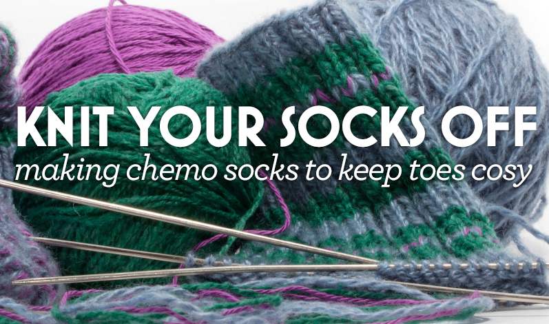 KNIT YOUR SOCKS OFF making chemo socks to keep toes cosy