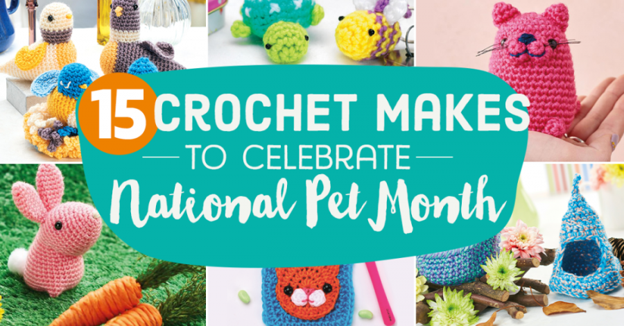 15 Crochet Makes to Celebrate National Pet Month