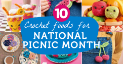 10 Crochet Foods For National Picnic Month