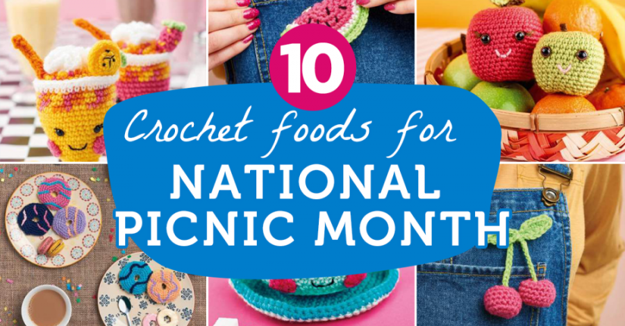 10 Crochet Foods For National Picnic Month
