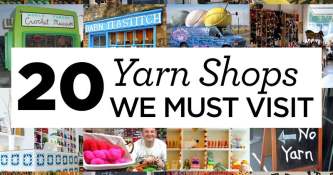 20 Yarn Shops We MUST Visit