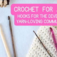 Crochet for All: Hooks for the Diverse Yarn-loving Community