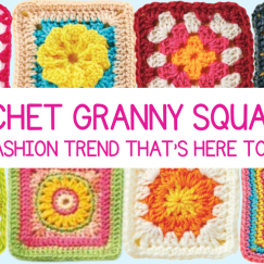 Crochet Granny Squares: The Fashion Trend That’s Here to Stay