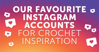 Our Favourite Instagram Accounts for Crochet Inspiration