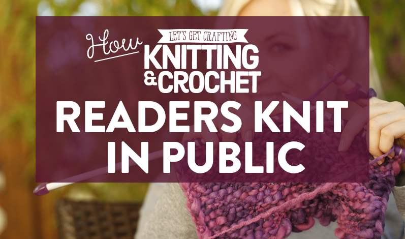 How LGC Readers Knit In Public
