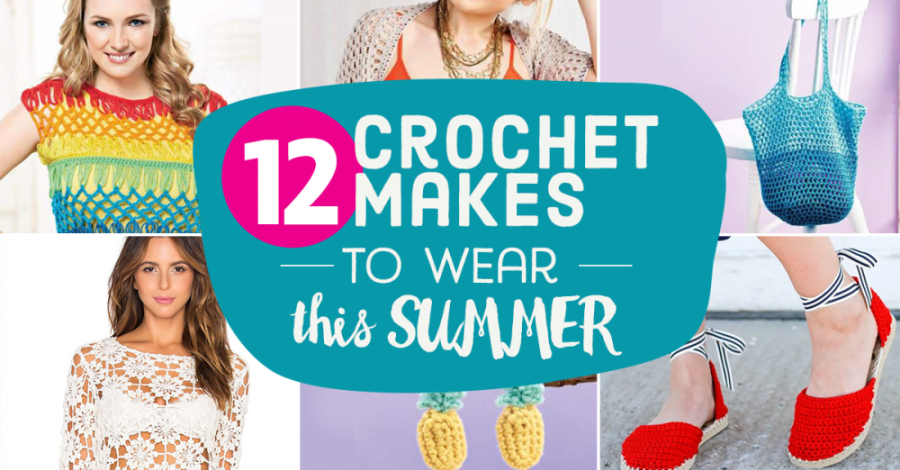 12 Crochet Makes to Wear this Summer