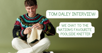 Tom Daley interview: We chat to the nation’s favourite poolside knitter