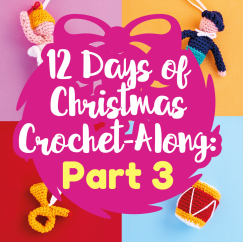 12 Days of Christmas Crochet-Along: Part Three
