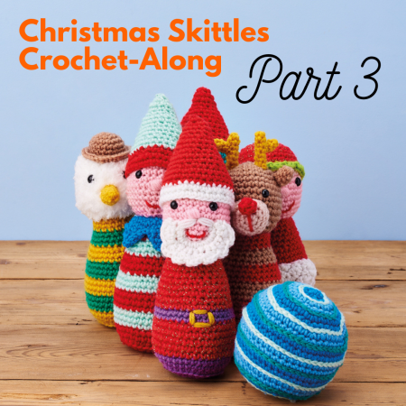 Christmas Skittles Crochet-Along: Part Three