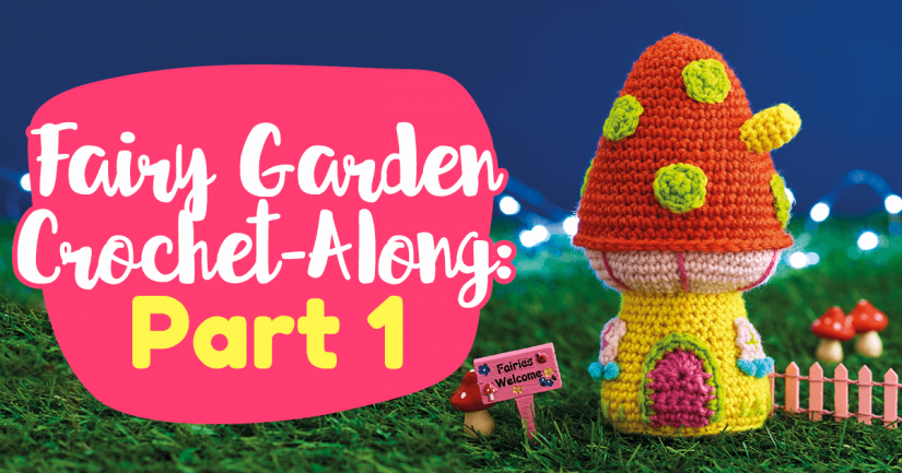 Fairy Garden Crochet-Along: Part One Fairy Garden Crochet-Along: Part One