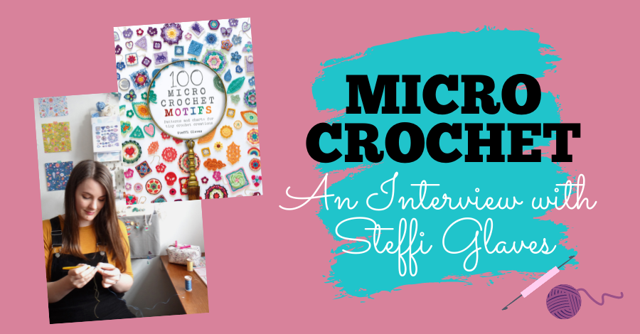 Micro Crochet: An Interview With Steffi Glaves